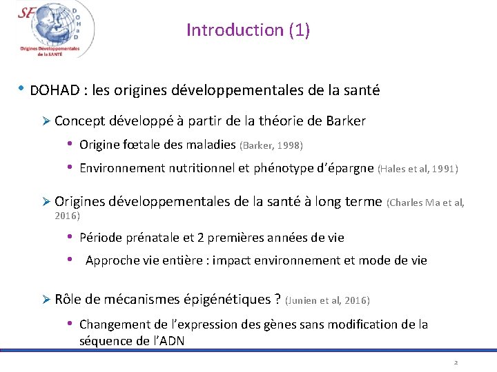 Introduction (1) • DOHAD : les origines développementales de la santé Ø Concept développé