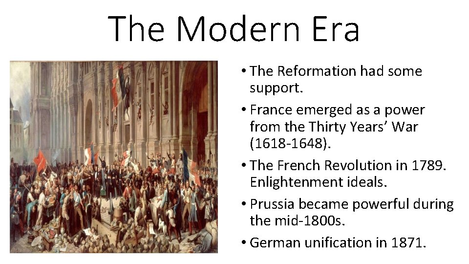 The Modern Era • The Reformation had some support. • France emerged as a