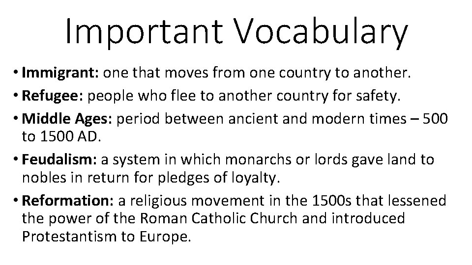 Important Vocabulary • Immigrant: one that moves from one country to another. • Refugee: