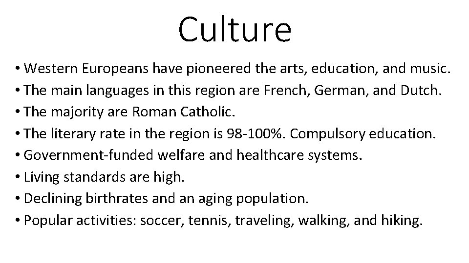 Culture • Western Europeans have pioneered the arts, education, and music. • The main
