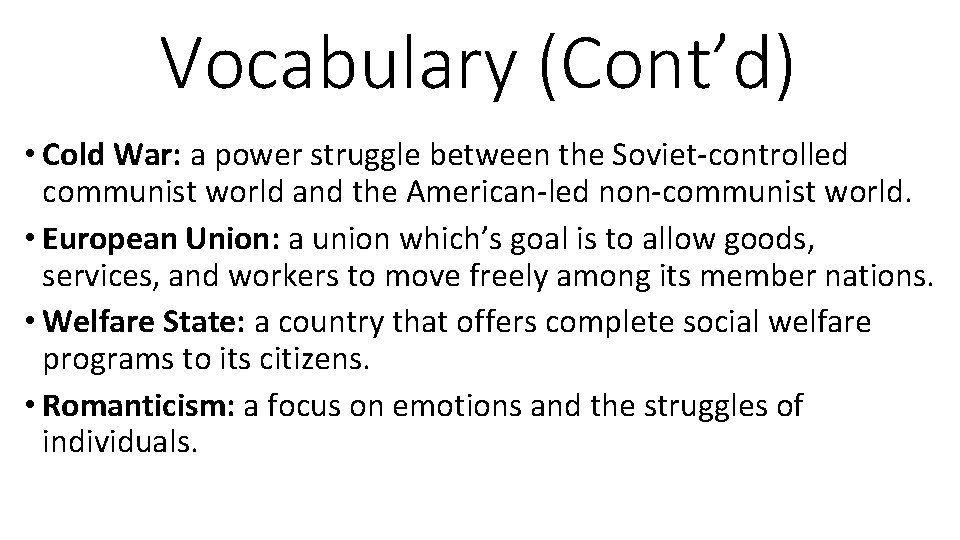 Vocabulary (Cont’d) • Cold War: a power struggle between the Soviet-controlled communist world and