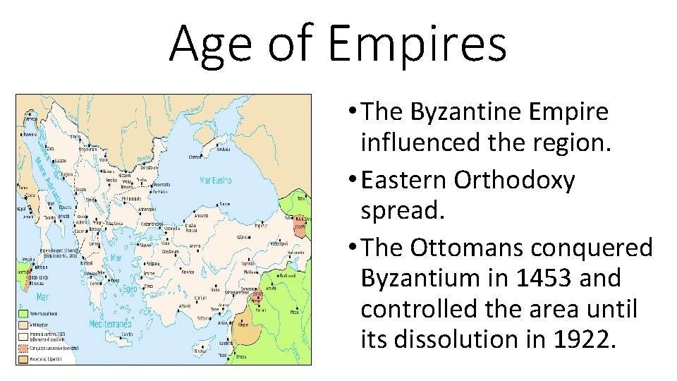Age of Empires • The Byzantine Empire influenced the region. • Eastern Orthodoxy spread.