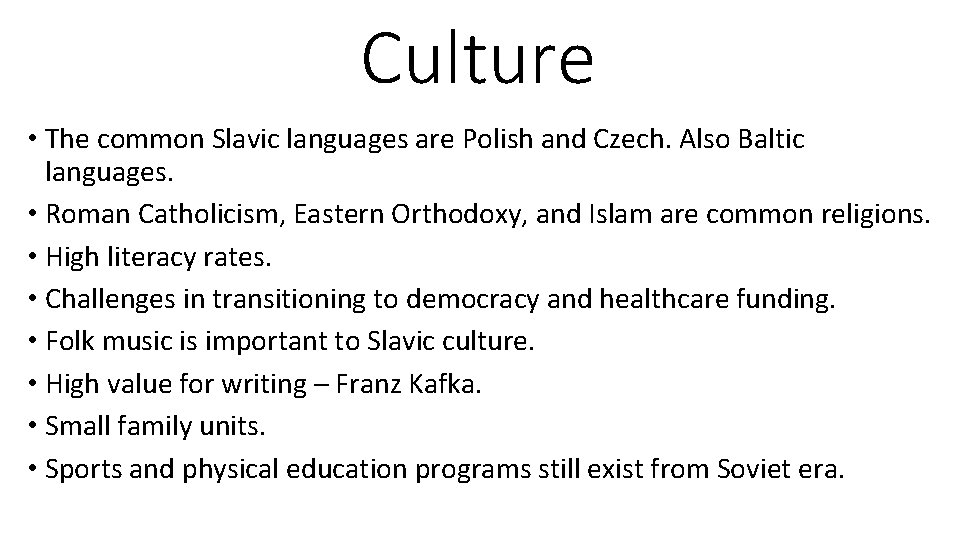 Culture • The common Slavic languages are Polish and Czech. Also Baltic languages. •