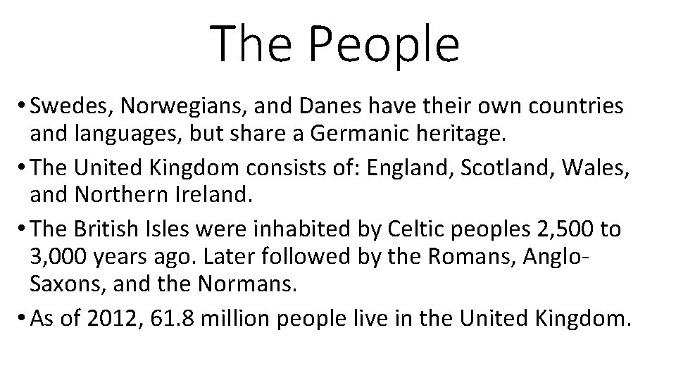 The People • Swedes, Norwegians, and Danes have their own countries and languages, but