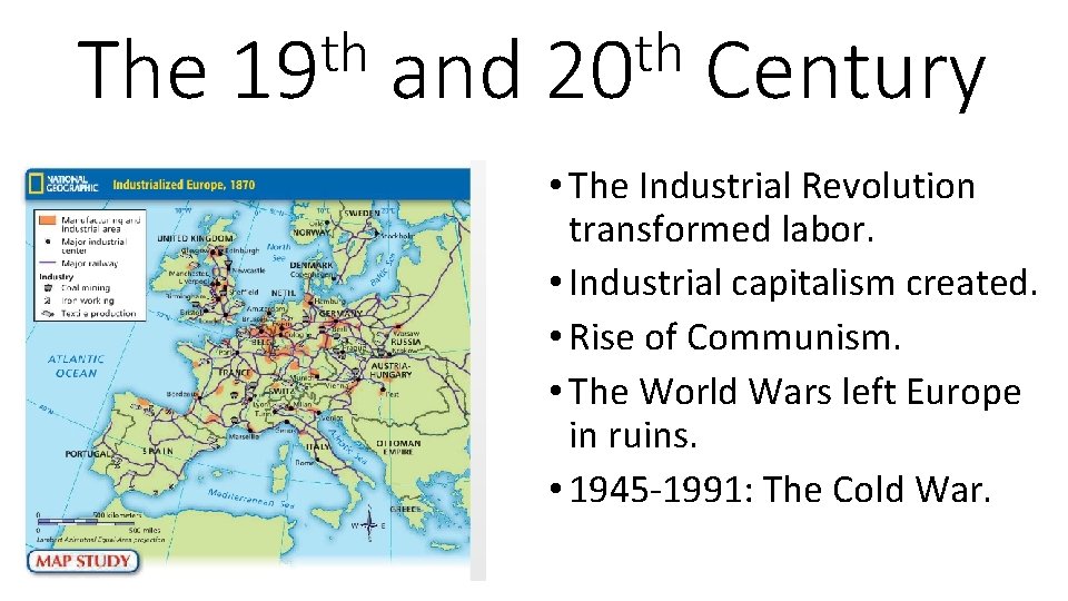 The th 19 and th 20 Century • The Industrial Revolution transformed labor. •