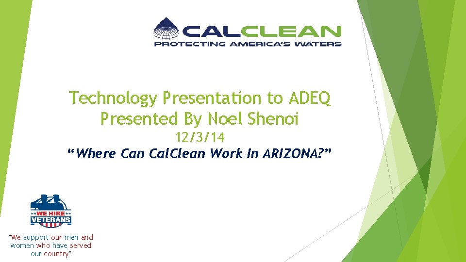 Technology Presentation to ADEQ Presented By Noel Shenoi 12/3/14 “Where Can Cal. Clean Work