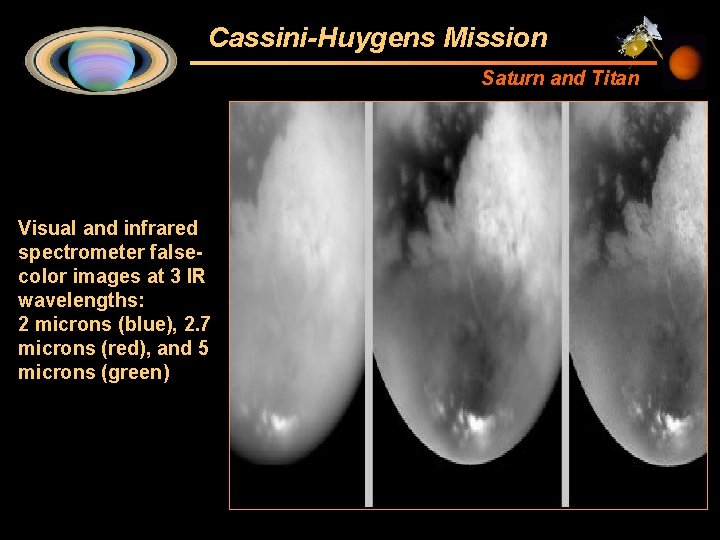 Cassini-Huygens Mission Saturn and Titan Visual and infrared spectrometer falsecolor images at 3 IR