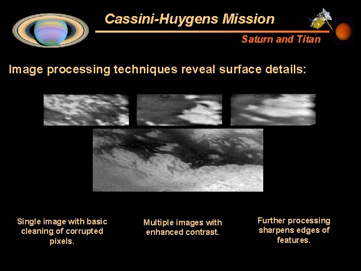 Cassini-Huygens Mission Saturn and Titan Image processing techniques reveal surface details: Single image with