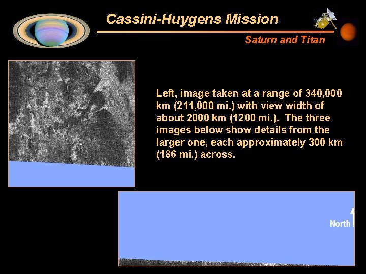 Cassini-Huygens Mission Saturn and Titan Left, image taken at a range of 340, 000