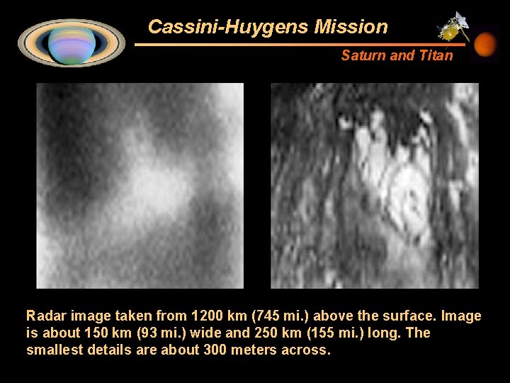 Cassini-Huygens Mission Saturn and Titan Radar image taken from 1200 km (745 mi. )