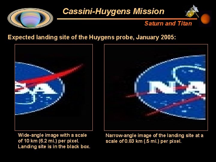 Cassini-Huygens Mission Saturn and Titan Expected landing site of the Huygens probe, January 2005: