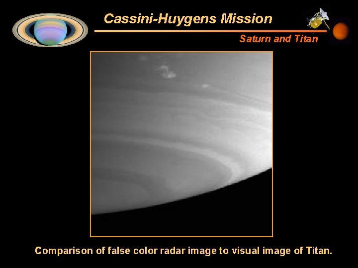 Cassini-Huygens Mission Saturn and Titan Comparison of false color radar image to visual image