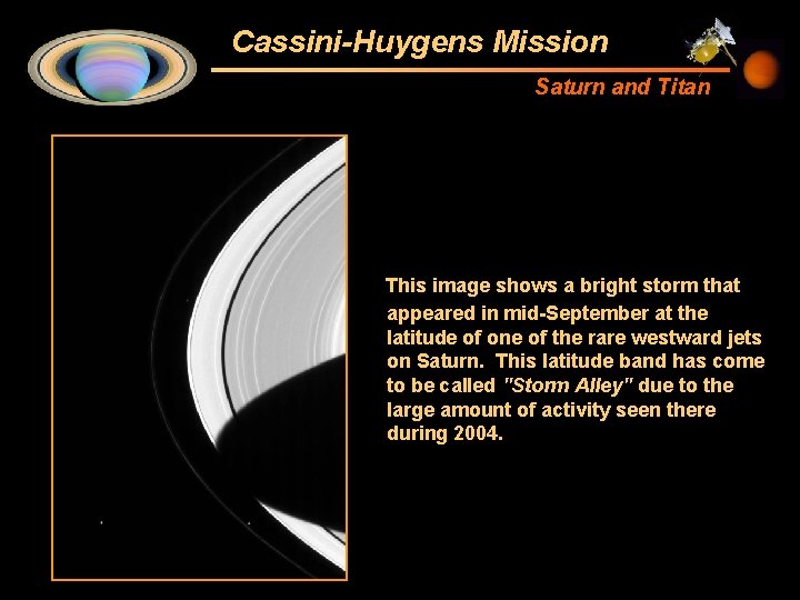 Cassini-Huygens Mission Saturn and Titan This image shows a bright storm that appeared in