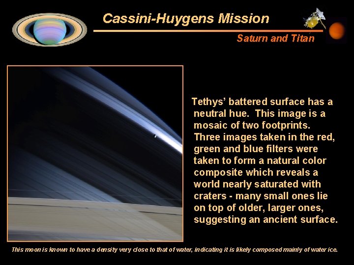 Cassini-Huygens Mission Saturn and Titan Tethys’ battered surface has a neutral hue. This image