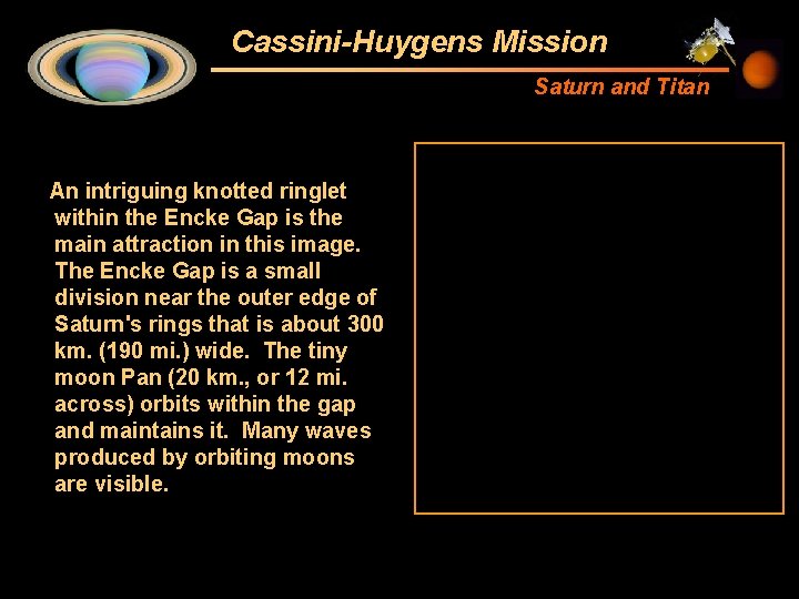 Cassini-Huygens Mission Saturn and Titan An intriguing knotted ringlet within the Encke Gap is
