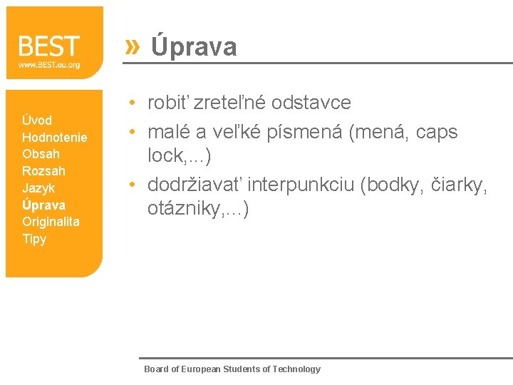 » Úprava Úvod Hodnotenie Obsah Rozsah Jazyk Úprava Originalita Tipy • robiť zreteľné odstavce