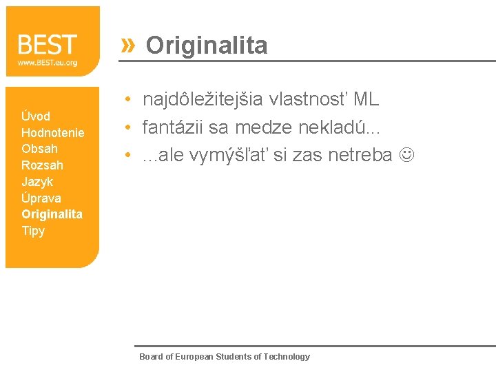 » Originalita Úvod Hodnotenie Obsah Rozsah Jazyk Úprava Originalita Tipy • najdôležitejšia vlastnosť ML