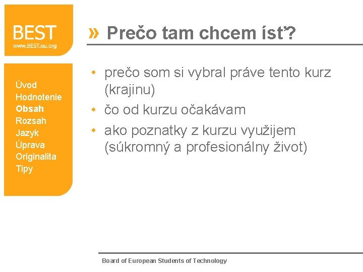 » Prečo tam chcem ísť? Úvod Hodnotenie Obsah Rozsah Jazyk Úprava Originalita Tipy •