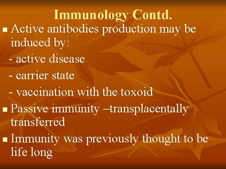 Immunology Contd. Active antibodies production may be induced by: - active disease - carrier