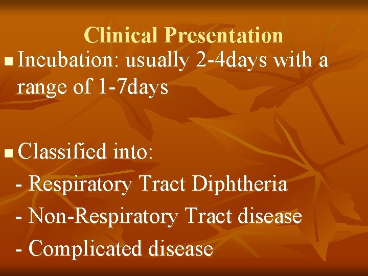 Clinical Presentation n Incubation: usually 2 -4 days with a range of 1 -7