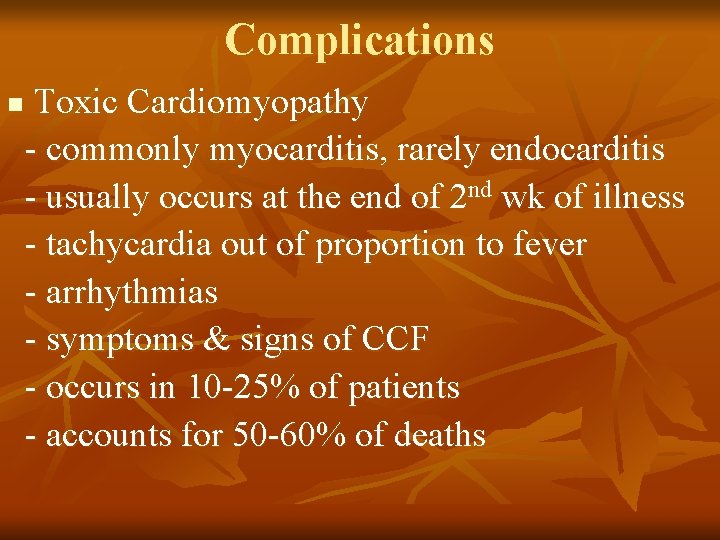 Complications n Toxic Cardiomyopathy - commonly myocarditis, rarely endocarditis - usually occurs at the