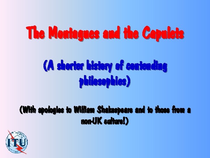 The Montagues and the Capulets (A shorter history of contending philosophies) (With apologies to