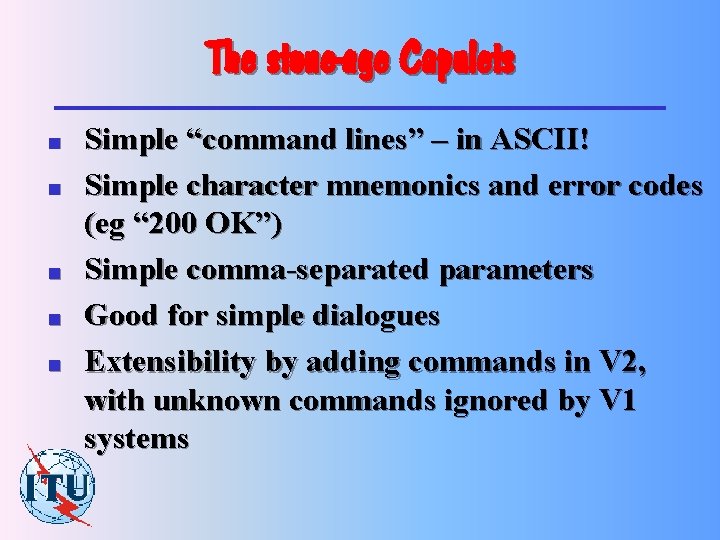 The stone-age Capulets n n n Simple “command lines” – in ASCII! Simple character