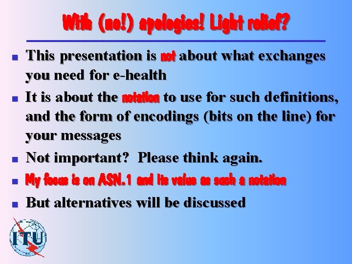 With (no!) apologies! Light relief? n n n This presentation is not about what