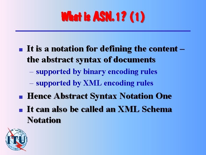 What is ASN. 1? (1) n It is a notation for defining the content