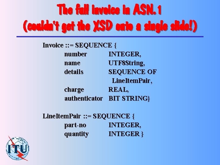 The full invoice in ASN. 1 (couldn't get the XSD onto a single slide!)