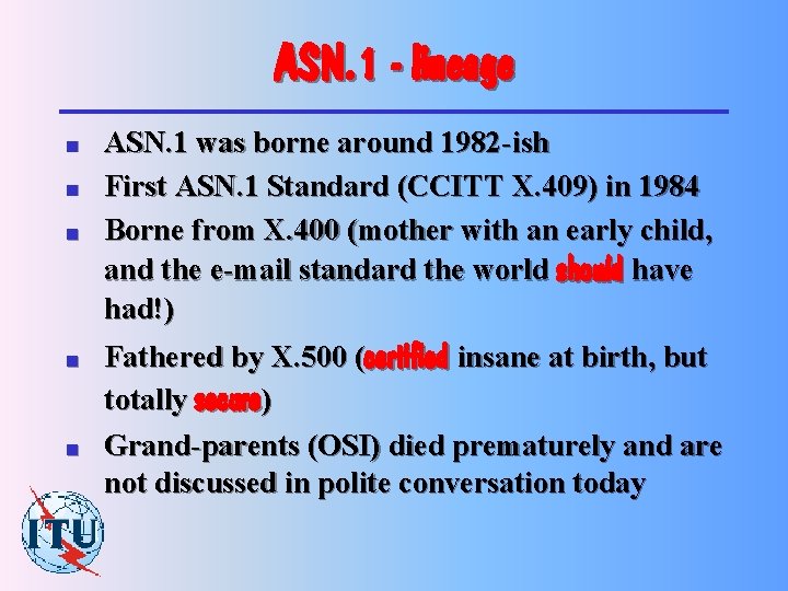 ASN. 1 - lineage n n n ASN. 1 was borne around 1982 -ish