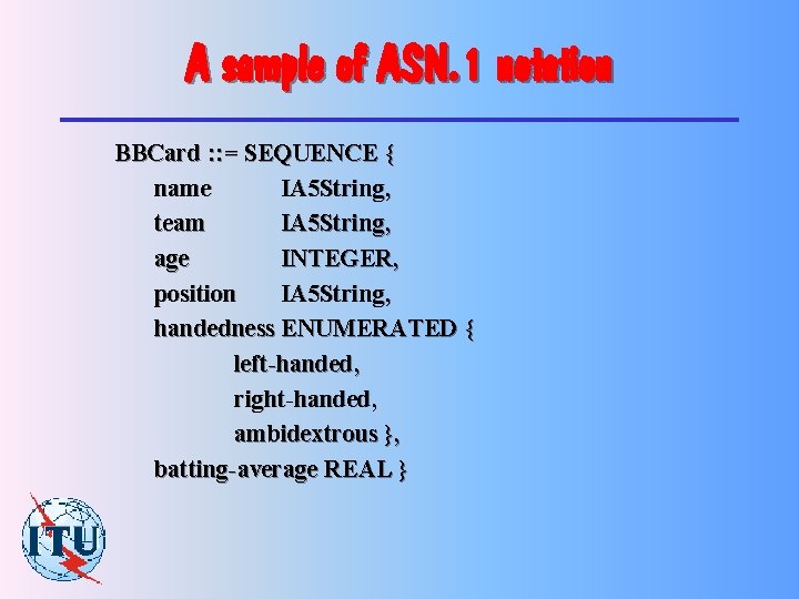 A sample of ASN. 1 notation BBCard : : = SEQUENCE { name IA