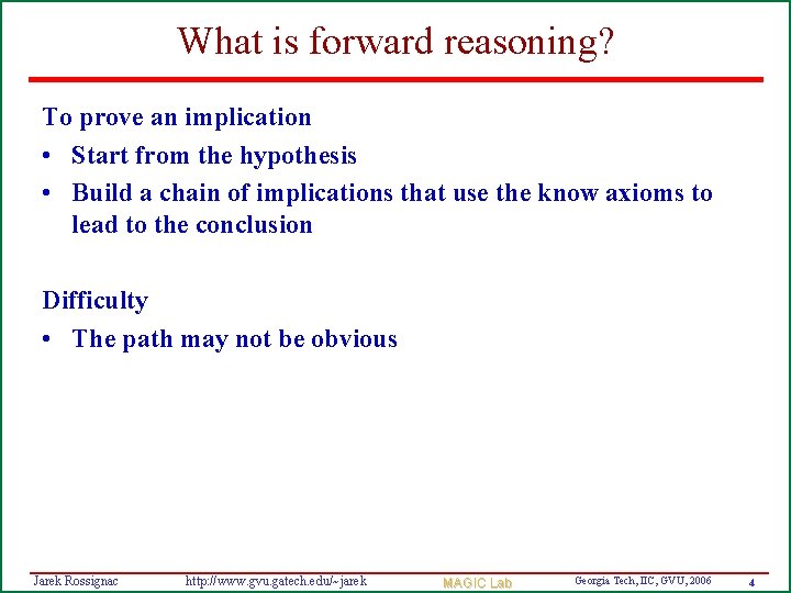 What is forward reasoning? To prove an implication • Start from the hypothesis •