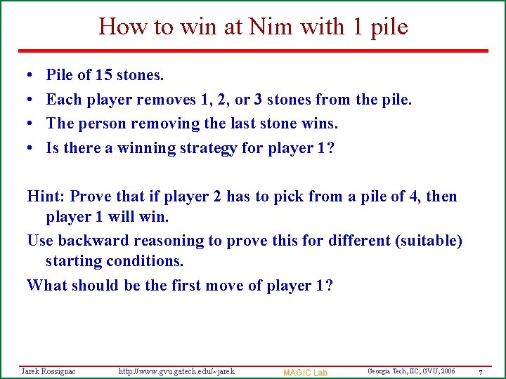 How to win at Nim with 1 pile • • Pile of 15 stones.