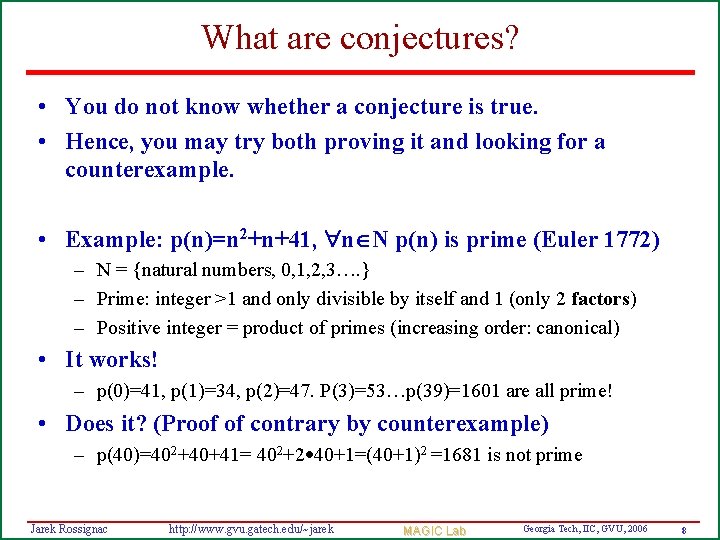 What are conjectures? • You do not know whether a conjecture is true. •