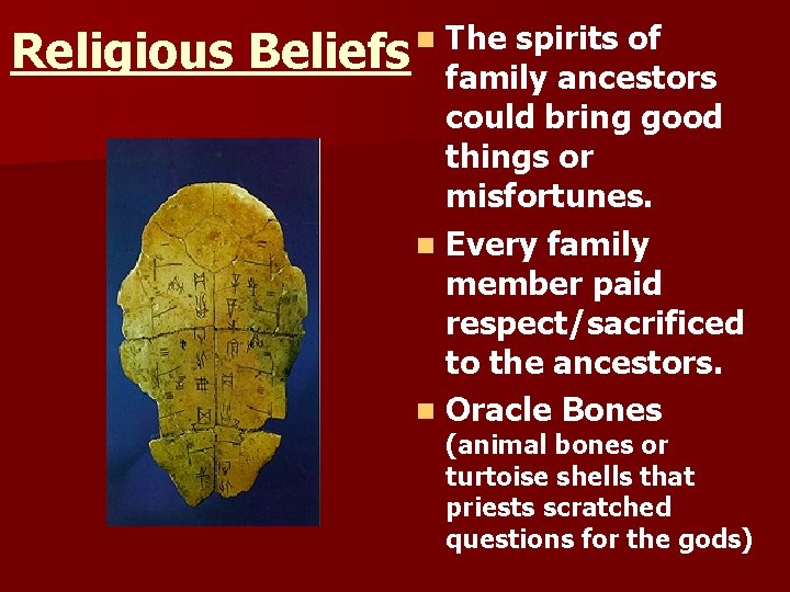Religious The spirits of Beliefs family ancestors could bring good things or misfortunes. n