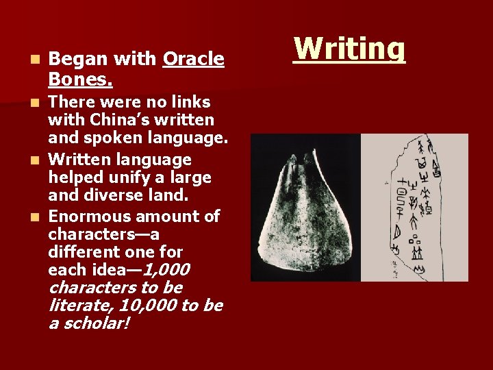n Began with Oracle Bones. There were no links with China’s written and spoken