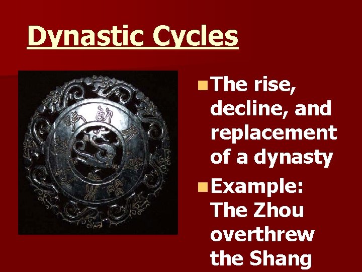 Dynastic Cycles n The rise, decline, and replacement of a dynasty n Example: The