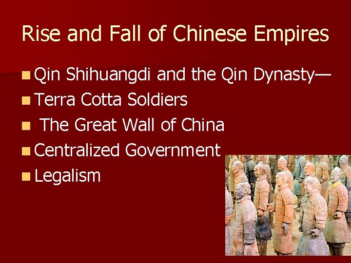 Rise and Fall of Chinese Empires n Qin Shihuangdi and the Qin Dynasty— n