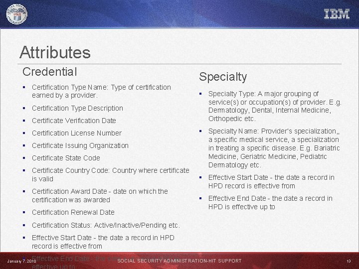 Attributes Credential § Certification Type Name: Type of certification earned by a provider. §