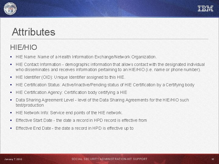 Attributes HIE/HIO § HIE Name: Name of a Health Information Exchange/Network Organization. § HIE