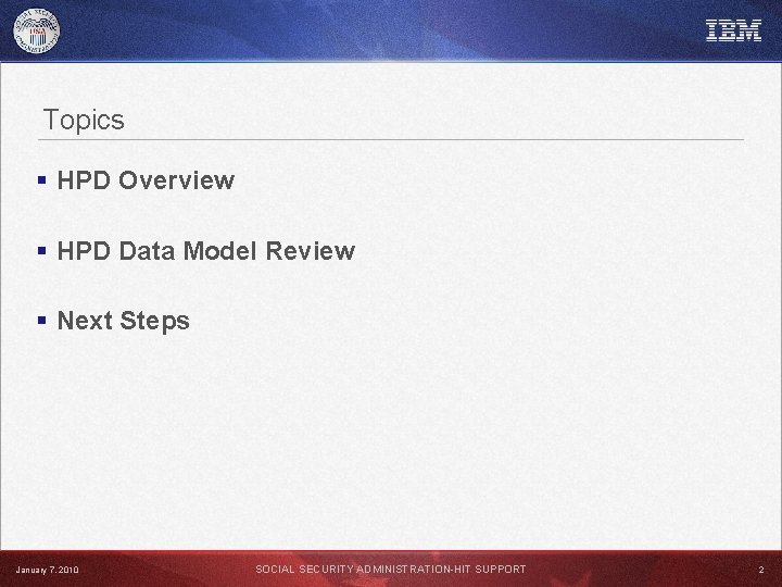 Topics § HPD Overview § HPD Data Model Review § Next Steps January 7,
