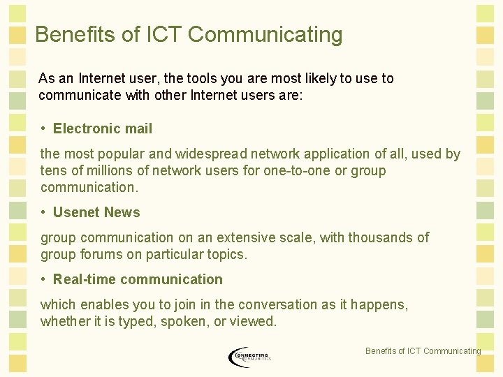 Benefits of ICT Communicating As an Internet user, the tools you are most likely