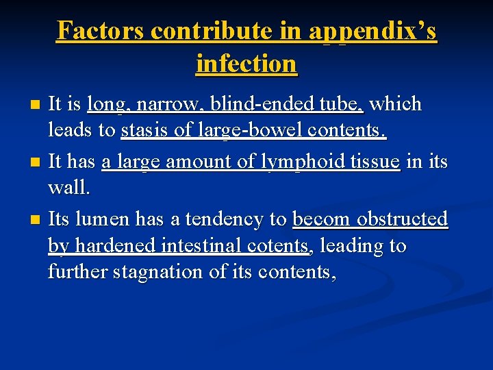 Factors contribute in appendix’s infection It is long, narrow, blind-ended tube, which leads to