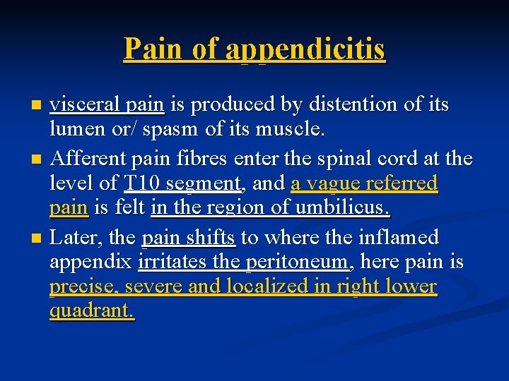 Pain of appendicitis visceral pain is produced by distention of its lumen or/ spasm