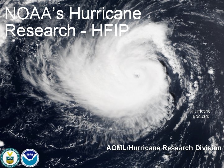 NOAA’s Hurricane Research - HFIP Hurricane Edouard AOML/Hurricane Research Division 