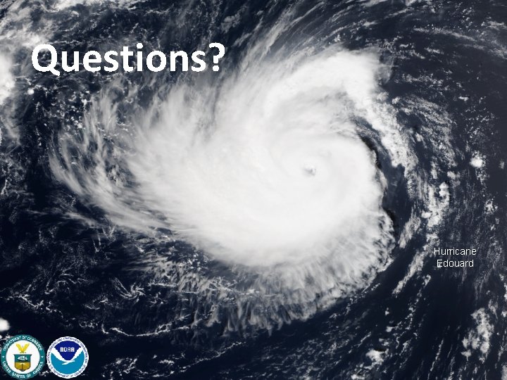 Questions? Hurricane Edouard 