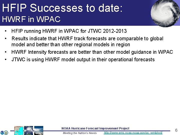 HFIP Successes to date: HWRF in WPAC • HFIP running HWRF in WPAC for