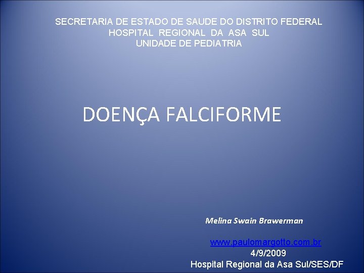 SECRETARIA DE ESTADO DE SAUDE DO DISTRITO FEDERAL HOSPITAL REGIONAL DA ASA SUL UNIDADE