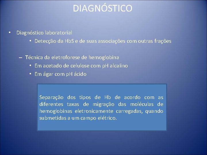 DIAGNÓSTICO • Diagnóstico laboratorial • Detecção da Hb. S e de suas associações com